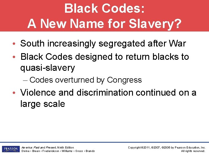 Black Codes: A New Name for Slavery? • South increasingly segregated after War •