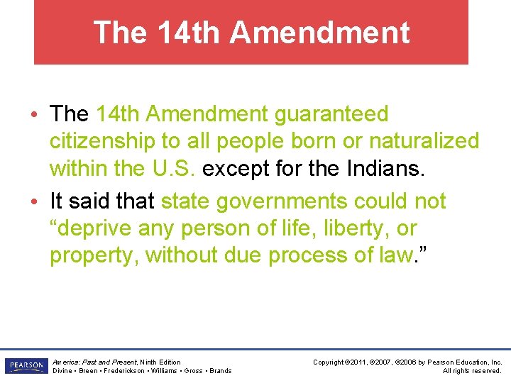 The 14 th Amendment • The 14 th Amendment guaranteed citizenship to all people