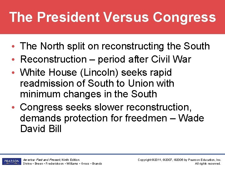 The President Versus Congress • The North split on reconstructing the South • Reconstruction