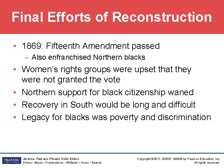 Final Efforts of Reconstruction • 1869: Fifteenth Amendment passed – Also enfranchised Northern blacks