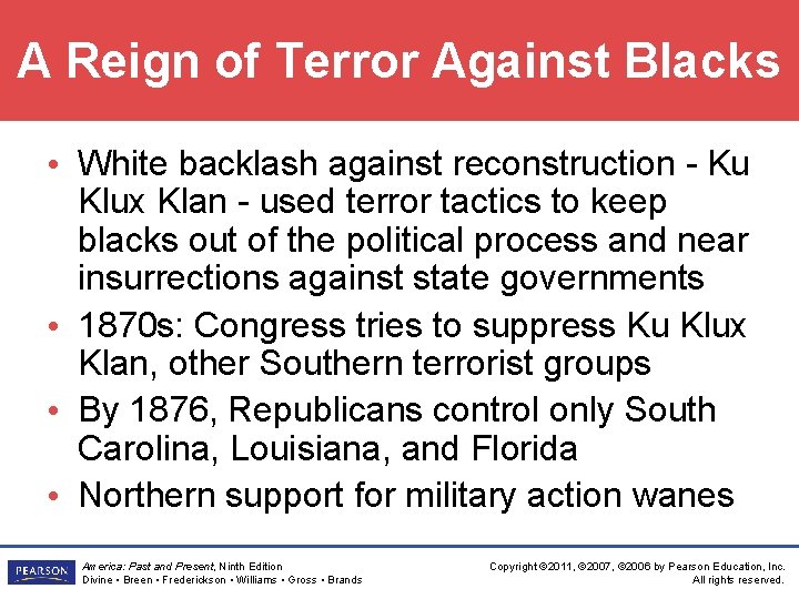A Reign of Terror Against Blacks • White backlash against reconstruction - Ku Klux