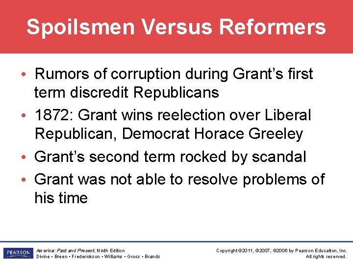 Spoilsmen Versus Reformers • Rumors of corruption during Grant’s first term discredit Republicans •