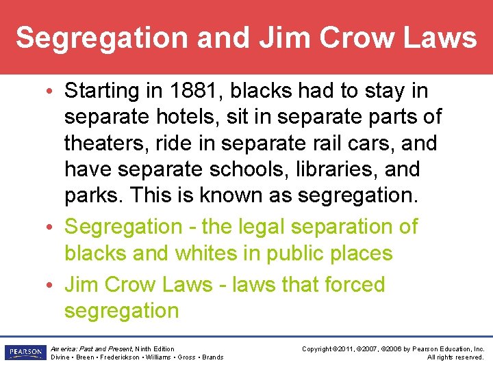 Segregation and Jim Crow Laws • Starting in 1881, blacks had to stay in