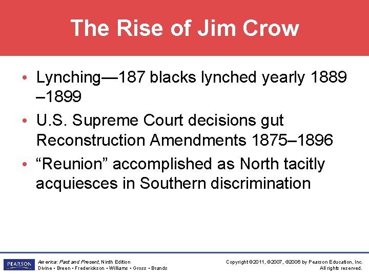 The Rise of Jim Crow • Lynching— 187 blacks lynched yearly 1889 – 1899