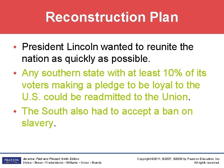 Reconstruction Plan • President Lincoln wanted to reunite the nation as quickly as possible.