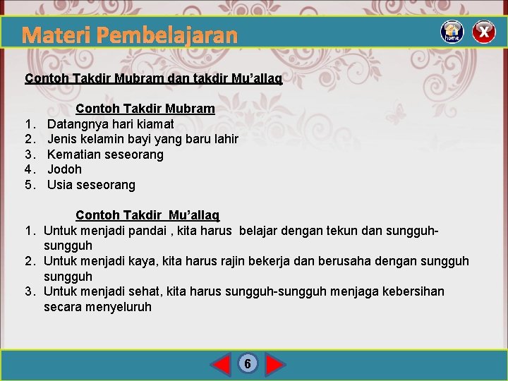 Materi Pembelajaran Contoh Takdir Mubram dan takdir Mu’allaq 1. 2. 3. 4. 5. Contoh