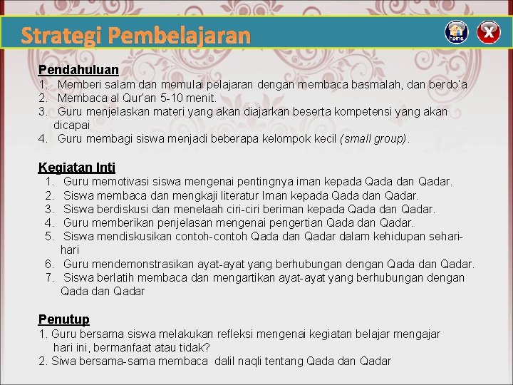 Strategi Pembelajaran Pendahuluan 1. Memberi salam dan memulai pelajaran dengan membaca basmalah, dan berdo’a