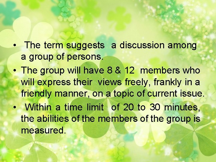  • The term suggests a discussion among a group of persons. • The