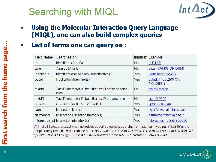 First search from the home page… Searching with MIQL 38 • Using the Molecular