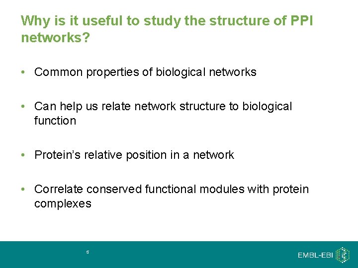 Why is it useful to study the structure of PPI networks? • Common properties