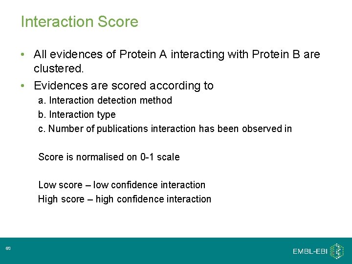 Interaction Score • All evidences of Protein A interacting with Protein B are clustered.