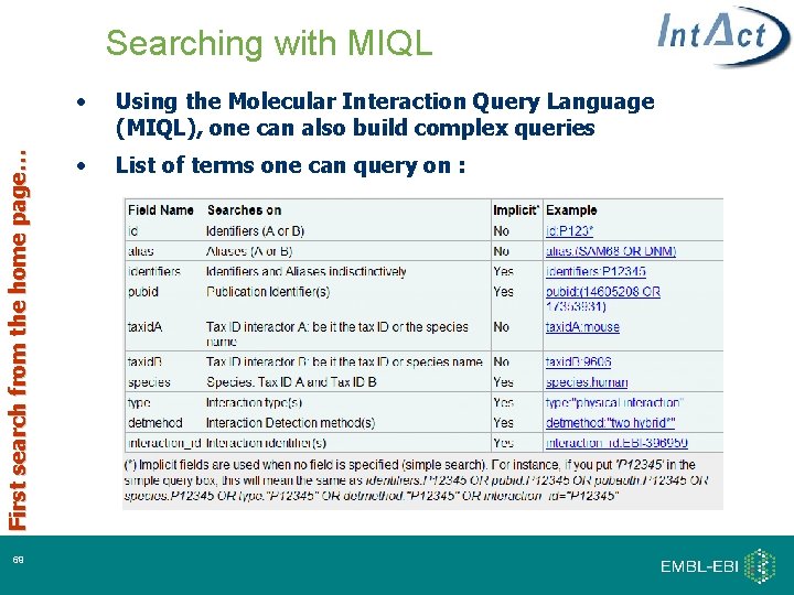 First search from the home page… Searching with MIQL 69 • Using the Molecular