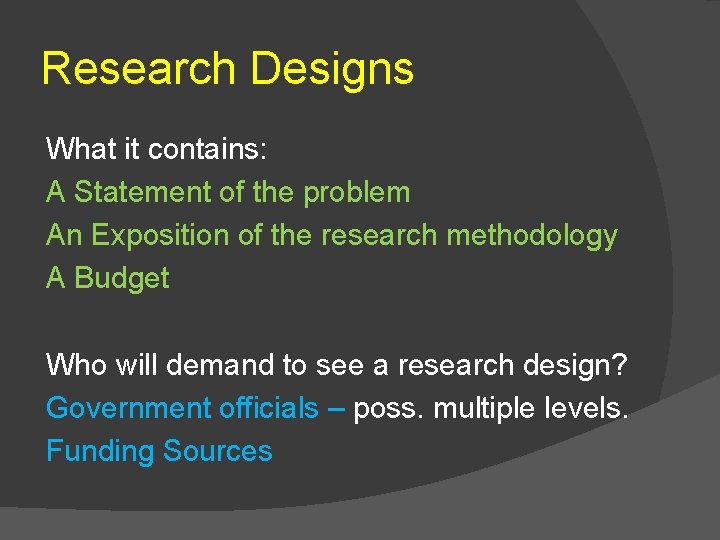 Research Designs What it contains: A Statement of the problem An Exposition of the Research Designs What it contains: A Statement of the problem An Exposition of the