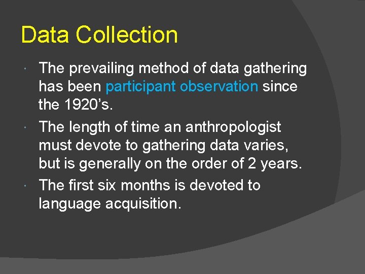 Data Collection The prevailing method of data gathering has been participant observation since the Data Collection The prevailing method of data gathering has been participant observation since the