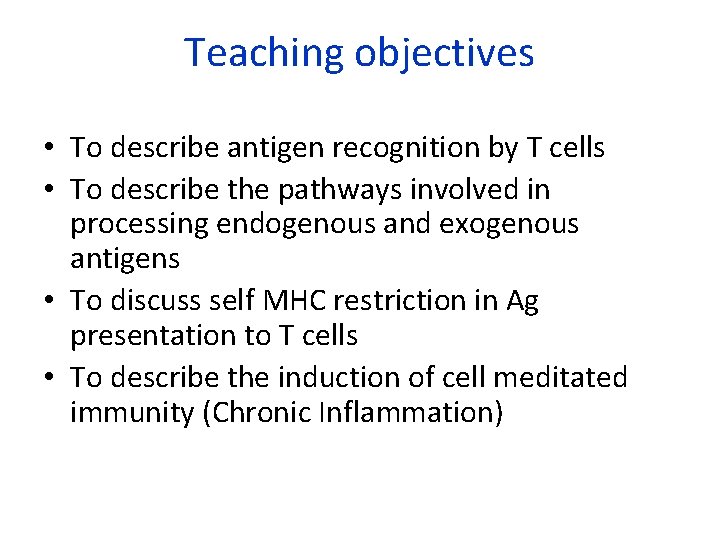 Teaching objectives • To describe antigen recognition by T cells • To describe the