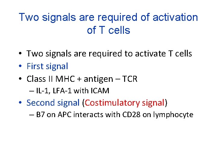 Two signals are required of activation of T cells • Two signals are required