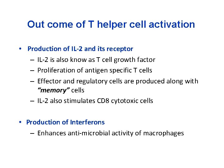 Out come of T helper cell activation • Production of IL-2 and its receptor