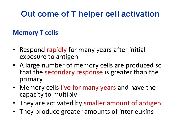 Out come of T helper cell activation Memory T cells • Respond rapidly for