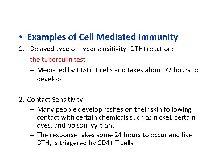  • Examples of Cell Mediated Immunity 1. Delayed type of hypersensitivity (DTH) reaction: