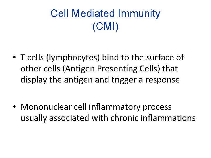 Cell Mediated Immunity (CMI) • T cells (lymphocytes) bind to the surface of other