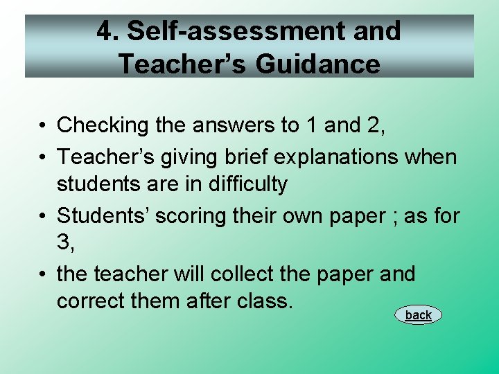 4. Self-assessment and Teacher’s Guidance • Checking the answers to 1 and 2, •