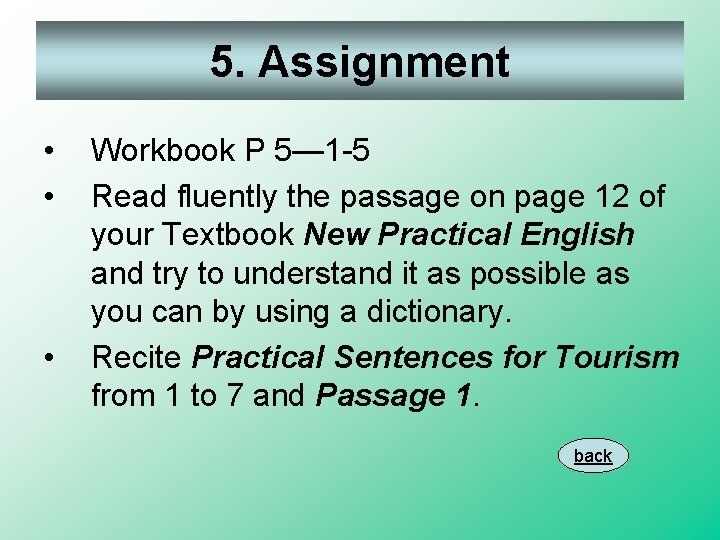 5. Assignment • • • Workbook P 5— 1 -5 Read fluently the passage