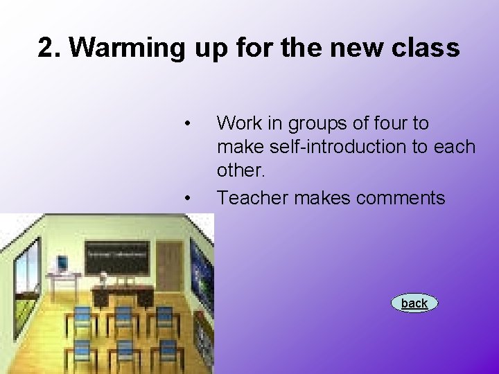 2. Warming up for the new class • • Work in groups of four