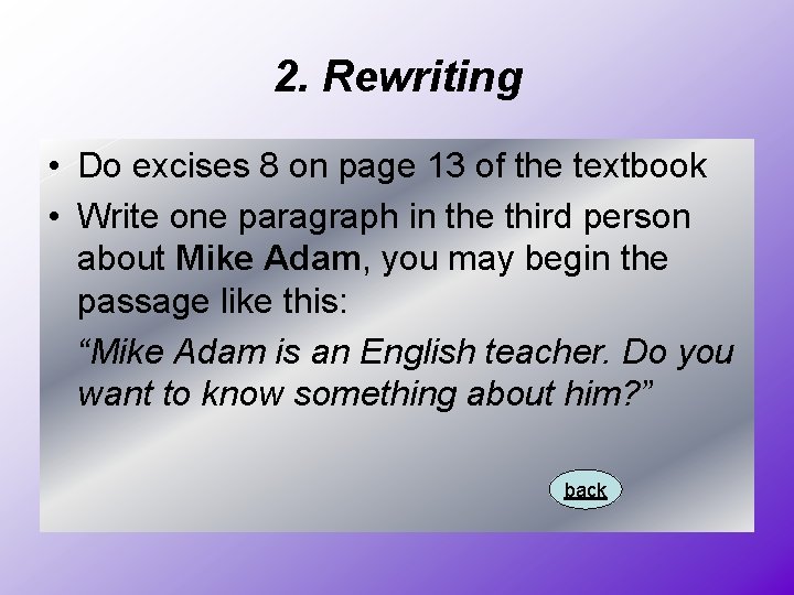 2. Rewriting • Do excises 8 on page 13 of the textbook • Write