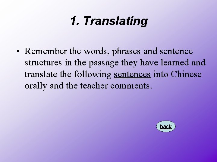 1. Translating • Remember the words, phrases and sentence structures in the passage they