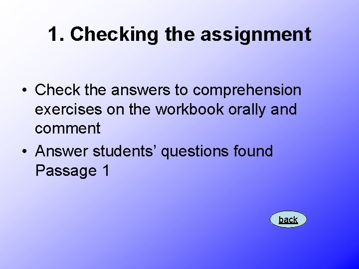 1. Checking the assignment • Check the answers to comprehension exercises on the workbook