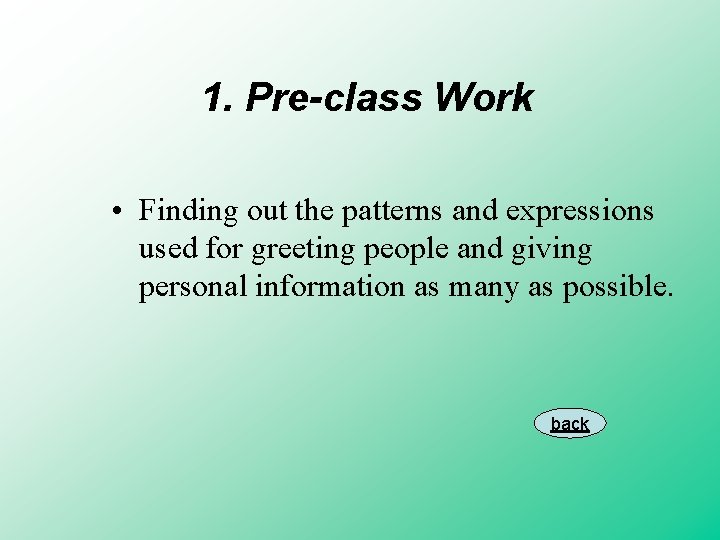 1. Pre-class Work • Finding out the patterns and expressions used for greeting people