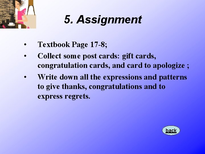 5. Assignment • • • Textbook Page 17 -8; Collect some post cards: gift