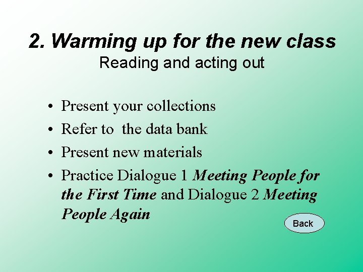 2. Warming up for the new class Reading and acting out • • Present