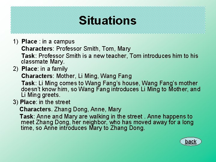 Situations 1) Place : in a campus Characters: Professor Smith, Tom, Mary Task: Professor