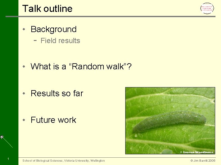 Talk outline • Background - Field results • What is a “Random walk”? •