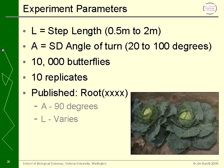 Experiment Parameters • L = Step Length (0. 5 m to 2 m) •