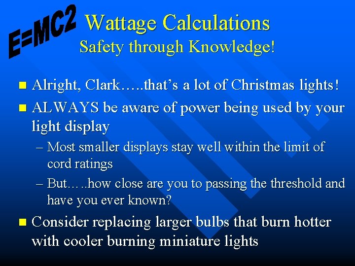 Wattage Calculations Safety through Knowledge! Alright, Clark…. . that’s a lot of Christmas lights!