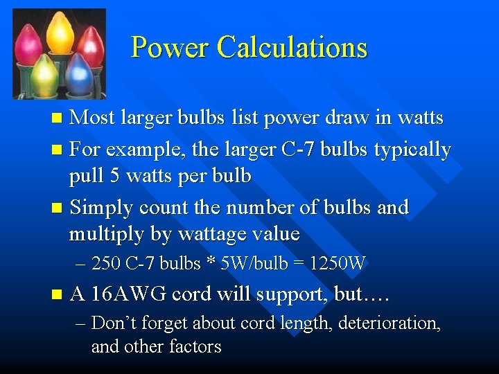 Power Calculations Most larger bulbs list power draw in watts n For example, the