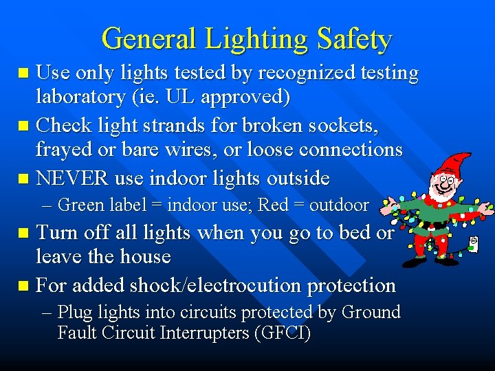 General Lighting Safety Use only lights tested by recognized testing laboratory (ie. UL approved)