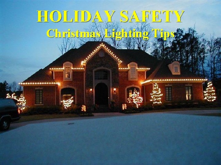 HOLIDAY SAFETY Christmas Lighting Tips 