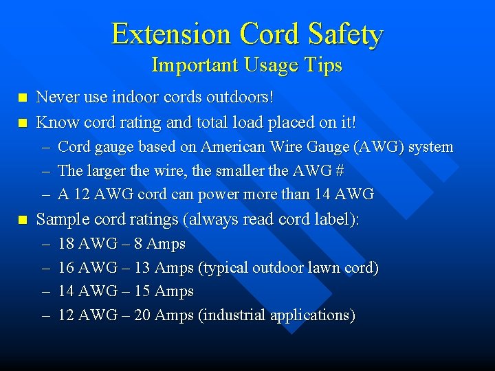 Extension Cord Safety Important Usage Tips n n Never use indoor cords outdoors! Know