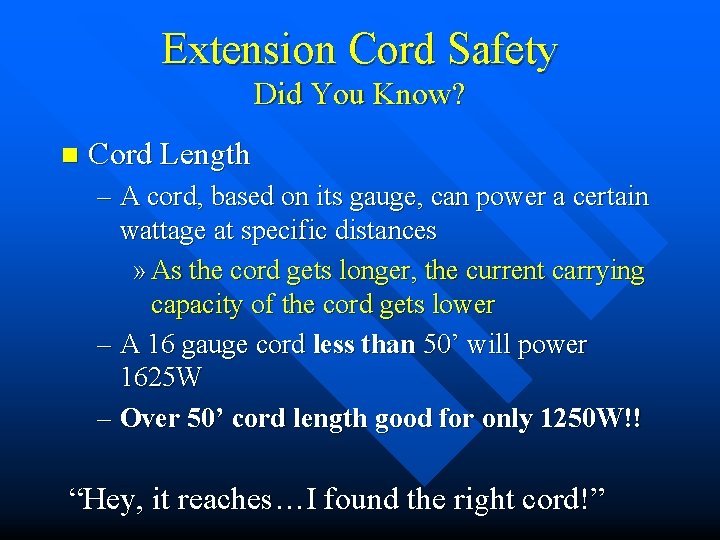 Extension Cord Safety Did You Know? n Cord Length – A cord, based on