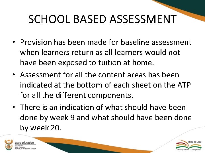 SCHOOL BASED ASSESSMENT • Provision has been made for baseline assessment when learners return