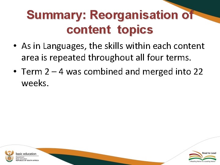 Summary: Reorganisation of content topics • As in Languages, the skills within each content