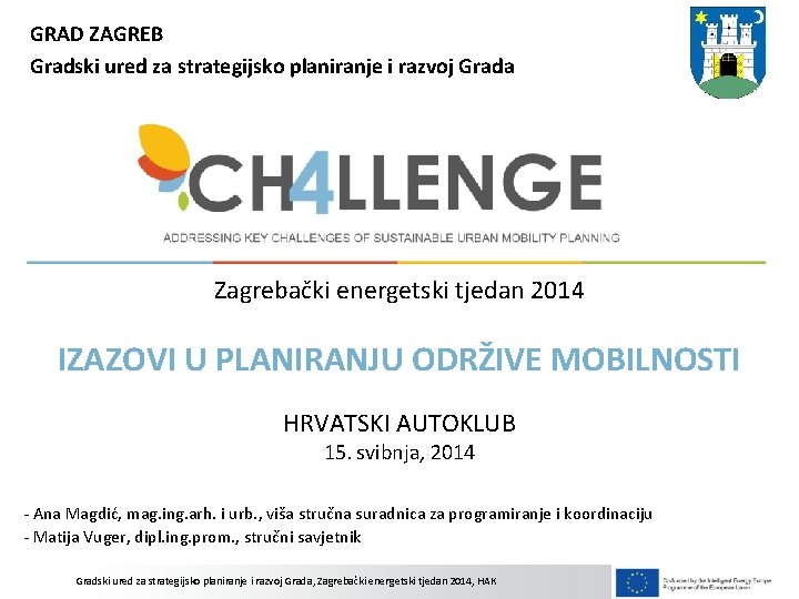 GRAD ZAGREB Gradski ured za strategijsko planiranje i razvoj Grada Zagrebački energetski tjedan 2014