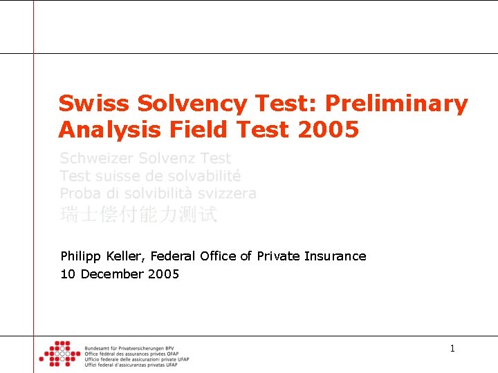 Swiss Solvency Test: Preliminary Analysis Field Test 2005 Philipp Keller, Federal Office of Private