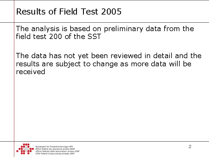 Results of Field Test 2005 The analysis is based on preliminary data from the