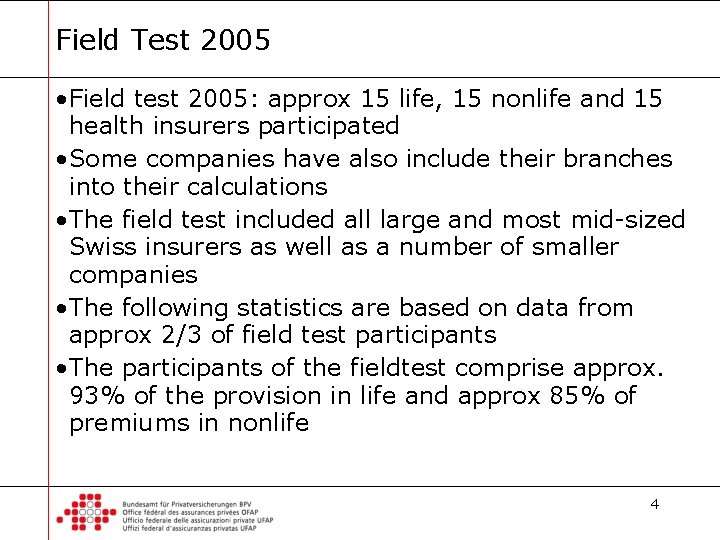 Field Test 2005 • Field test 2005: approx 15 life, 15 nonlife and 15