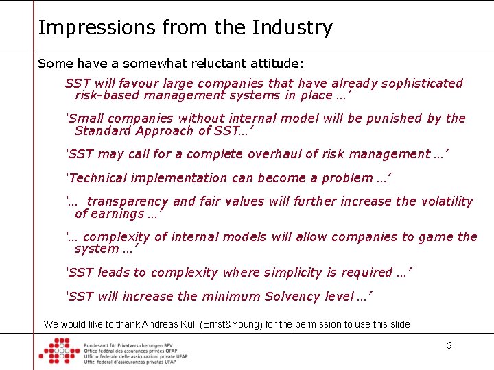 Impressions from the Industry Some have a somewhat reluctant attitude: SST will favour large