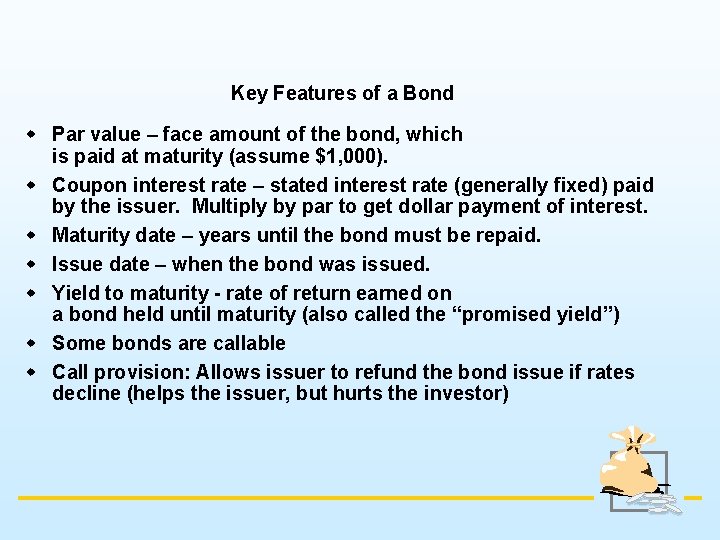 Key Features of a Bond w Par value – face amount of the bond,